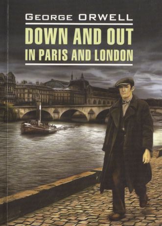 Orwell G. Down and Out in Paris and London