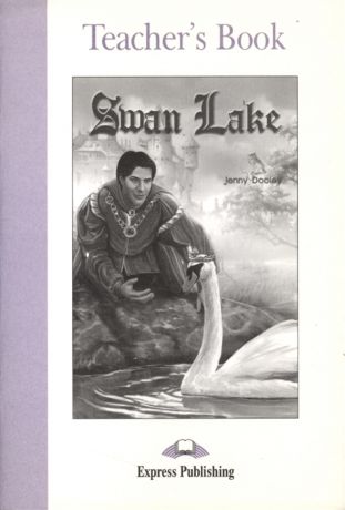 Dooley J. Swan Lake Teacher s Book
