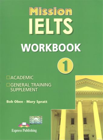 Obee B., Spratt M. Mission IELTS 1 Workbook