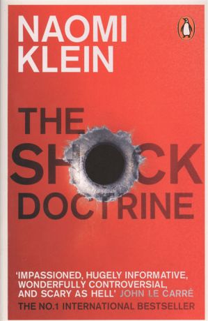 Klein N. The Shock Doctrine The Rise of Disaster Capitalism