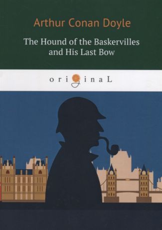Doyle A.C. The Hound of the Baskervilles and His Last Bow книга на английском языке