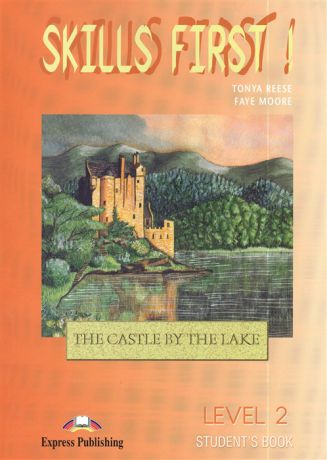 Reese T., Moore F. Skills First The Castle by the Lake Level 2 Student s Book CD
