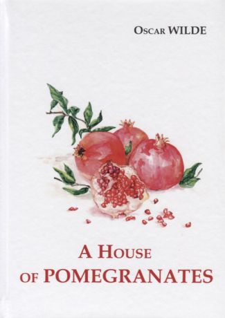 Wilde O. A House of Pomegranates