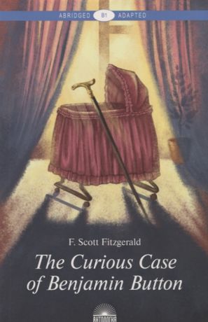 Fitzgerald F. The Curios Case of Benjamin Button