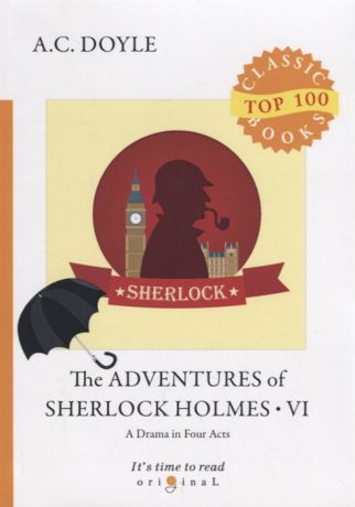 Doyle A. The Adventures of Sherlock Holmes VI A Drama in Four Acts