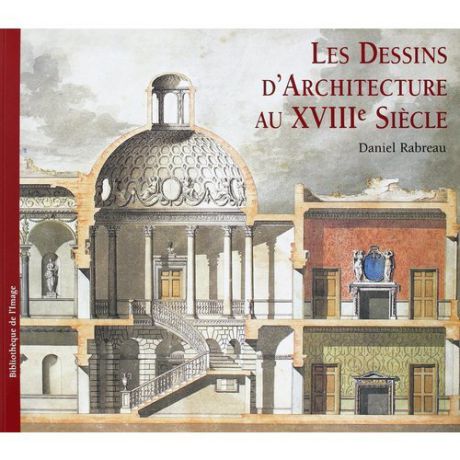 Les Dessins D'Architecture au XVIII Siecle