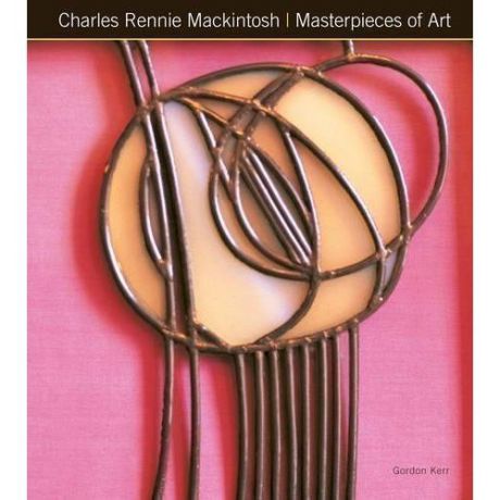 Charles Rennie Mackintosh. Masterpieces of Art
