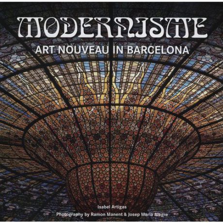 Modernisme. Art Nouveau in Barcelona