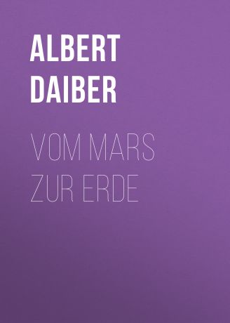 Albert Daiber Vom Mars zur Erde