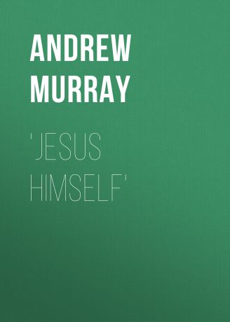 Andrew Murray Jesus Himself