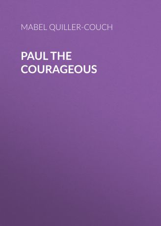 Mabel Quiller-Couch Paul the Courageous