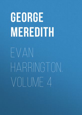 George Meredith Evan Harrington. Volume 4