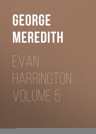 George Meredith Evan Harrington. Volume 5