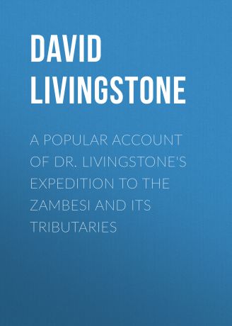 David Livingstone A Popular Account of Dr. Livingstone