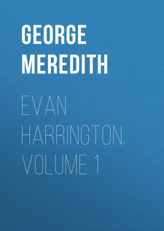 George Meredith Evan Harrington. Volume 1