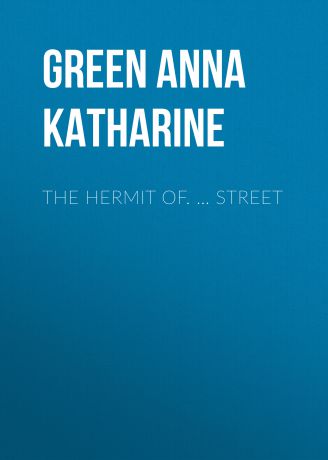 Green Anna Katharine The Hermit Of. … Street