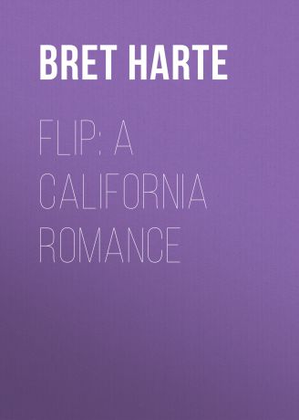 Bret Harte Flip: A California Romance