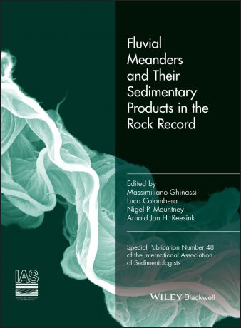 Massimiliano Ghinassi Fluvial meanders and their sedimentary products in the rock record (IAS SP 48)