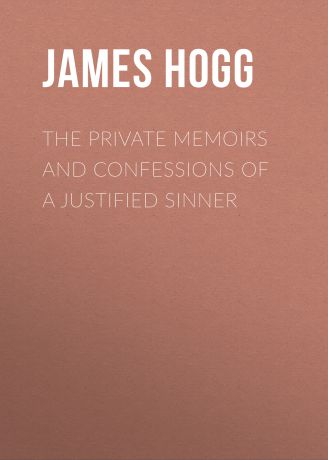 James Hogg The Private Memoirs and Confessions of a Justified Sinner