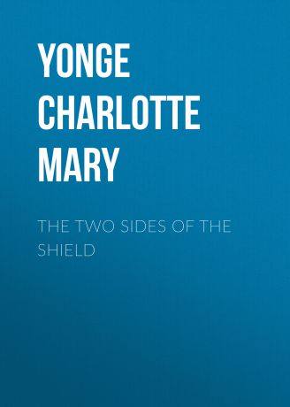Yonge Charlotte Mary The Two Sides of the Shield