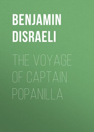 Benjamin Disraeli The Voyage of Captain Popanilla