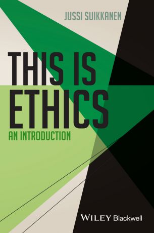 Jussi Suikkanen This Is Ethics. An Introduction