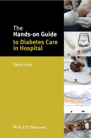 David Levy The Hands-on Guide to Diabetes Care in Hospital