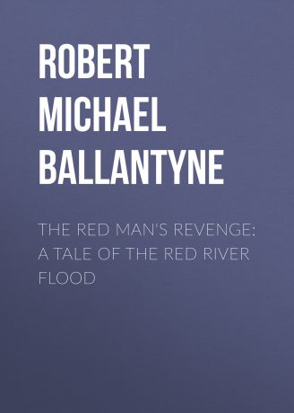 Robert Michael Ballantyne The Red Man