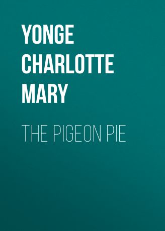 Yonge Charlotte Mary The Pigeon Pie