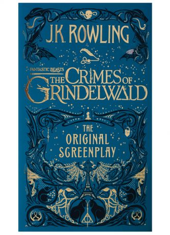 Rowling J. Fantastic Beasts The Crimes of Grindelwald The Original Screenplay