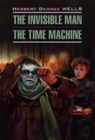 Wells H. The invisible Man The Time Machine