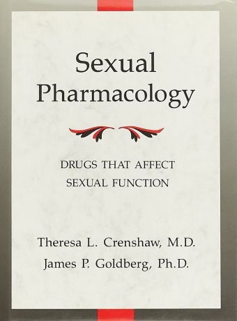 Theresa L. Crenshaw, James P. Goldberg Sexual Pharmacology: Drugs that Affect Sexual Function