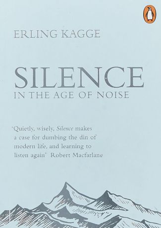 Silence: In the Age of Noise