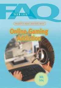 Frequently Asked Questions About Online Gaming Addiction (Faq: Teen Life)