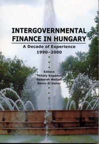 Intergovernmental Finances In Hungary: A Decade Of Experience 1990-2000