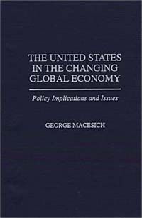 The United States in the Changing Global Economy: Policy Implications and Issues