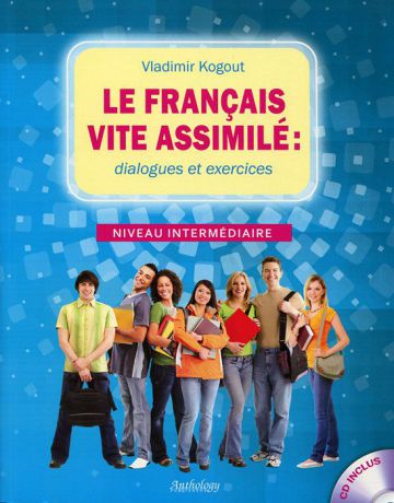Vladimir Kogout Le Francais Vite Assimile: Dialogues Et Exercices: Niveau Intermediaire (+ CD)
