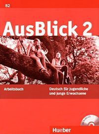 AusBlick 2: Deutsch fur Jugendliche und junge Erwachsene: Arbeitsbuch (+ CD-ROM)