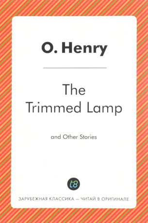 O. Henry The Trimmed Lamp and Other Stories