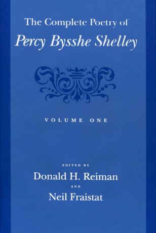 The Complete Poetry of Percy Bysshe Shelley: Volume 1