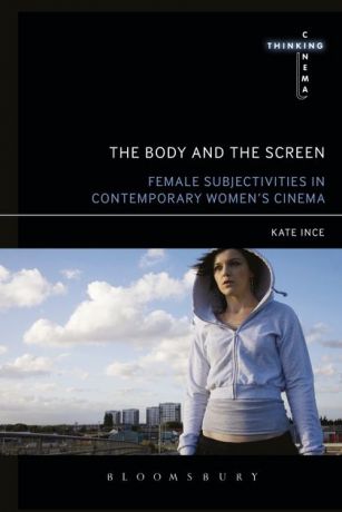 The Body and the Screen: Female Subjectivities in Contemporary Women