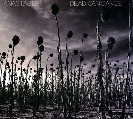 "Dead Can Dance" Dead Can Dance. Anastasis