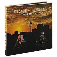 "Weather Report" Weather Report. Live In Berlin 1975 (CD + DVD)