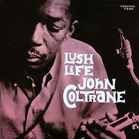 Джон Колтрейн John Coltrane. Lush Life