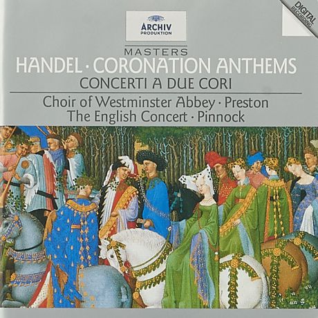 The English Concert Orchestra,Westminster Abbey Choir,Тревор Пиннок,Саймон Престон Trevor Pinnock / Simon Preston. Handel: Coronation Anthems