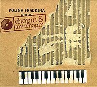 Полина Фрадкина Polina Fradkina, Piano. Chopin & Antichopin