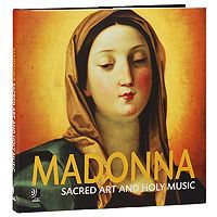 Армин Уде,Аксель Шмидт,Джоржд Рихтер,Фридманн Старк,Андреас Гопферт Madonna. Sacred Art And Holy Music (4 CD)
