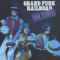 "Grand Funk Railroad" Grand Funk Railroad. On Time