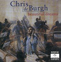 Крис Де Бург Chris De Burgh. Beautiful Dreams