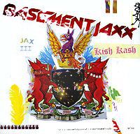 "Basement Jaxx" Basement Jaxx. Kish Kash